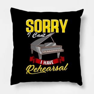 Cute Sorry I Can't I Have Rehearsal Piano Player Pillow