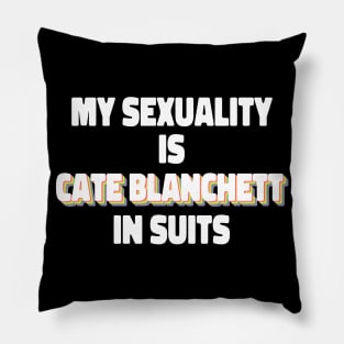 My Sexuality Is Cate Blanchett In Suits Pillow