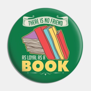 There Is No Friend As Loyal As A Book Pin