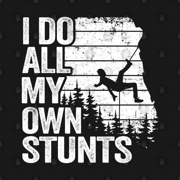 I Do All My Own Stunts Funny Climbing by Kuehni