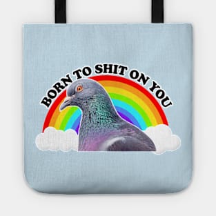 Born To Sh*t On You - Humorous Pigeon Design Tote