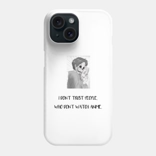 I Don't Trust People Who Don't Watch Anime (Black) Phone Case