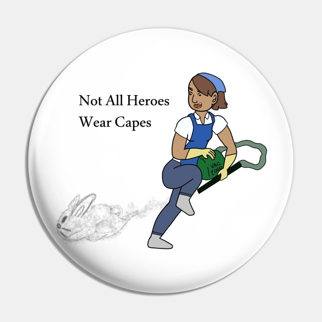 Not All Heroes Wear Capes Pin by anniemallover