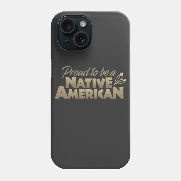 Proud to be a Native American Phone Case by Dale Preston Design