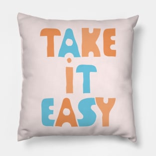 Take It Easy (color version) Pillow