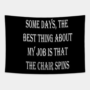 Some Days Best Thing Job Chair Spins Tapestry
