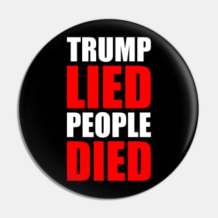 TRUMP LIED PEOPLE DIED Pin