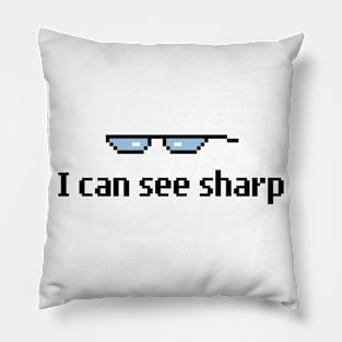 I Can See Sharp Pillow