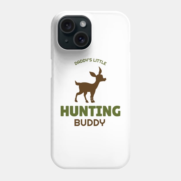 Daddy's Little Hunting Buddy Phone Case by Be Yourself Tees
