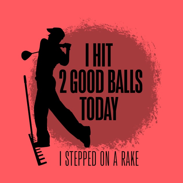 I Hit 2 Good Balls Today by eBrushDesign