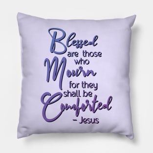 Blessed are those who mourn, for they shall be comforted. Pillow