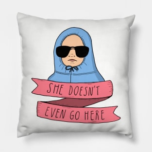 Mean Girls - She doesn't even go here Pillow