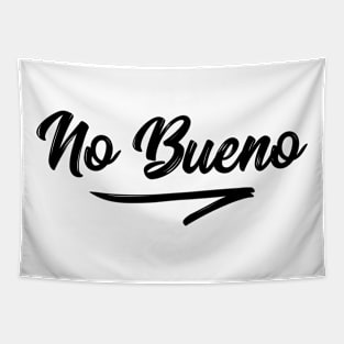 No bueno t-shirt Tapestry