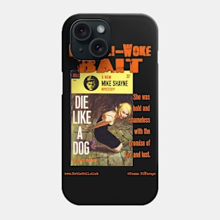 DIE LIKE A DOG "FemiNazi-Woke Bait" Phone Case