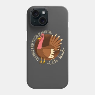 Turkey Be Kind Thanksgiving Graphic Tee Phone Case