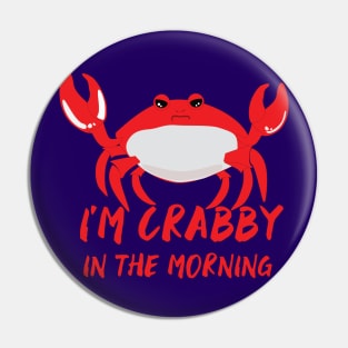 I'm crabby in the morning in RED Pin