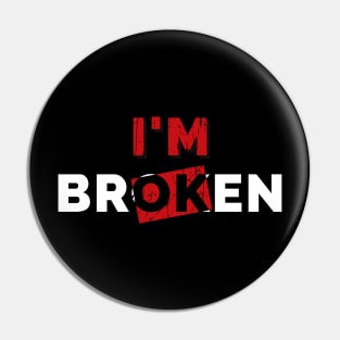 Im Ok Im Broken Mental Health Awareness Sarcastic Distressed Design Pin