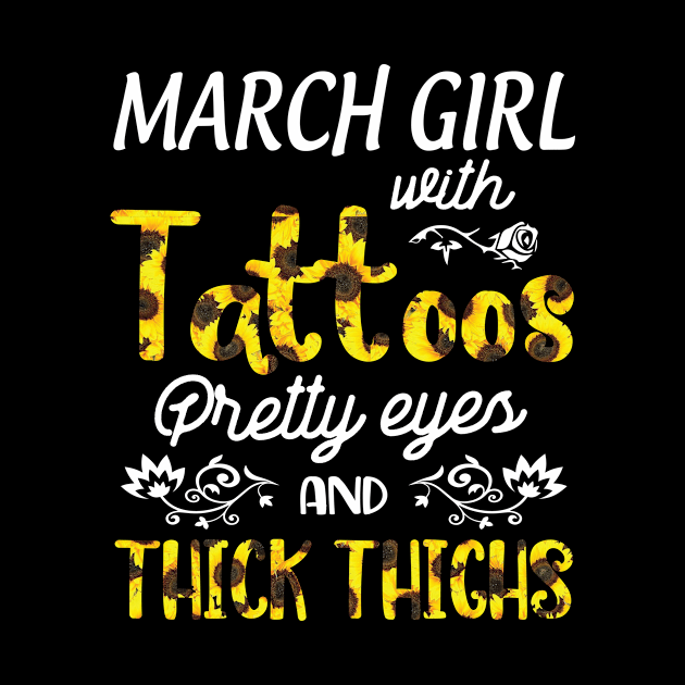 March Girl Sunflowers With Tattoos Pretty Eyes And Thick Thighs Happy Birthday To Me Mom Daughter by bakhanh123