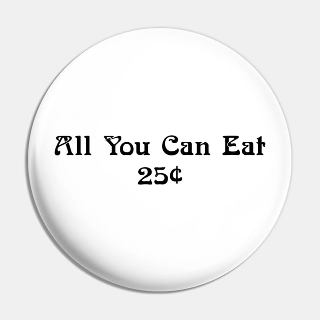 All You Can Eat Pin by TheCosmicTradingPost