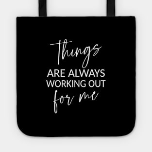 Things are always working out for me,  Positive affirmation Tote