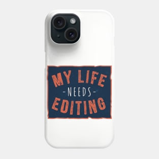 My Life Needs Editing Phone Case