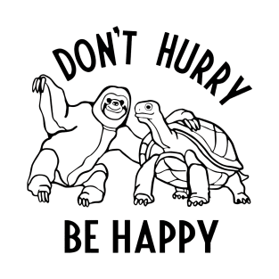 Don't Hurry Be Happy T-Shirt