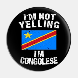 I'm Not Yelling I'm Congolese Pin