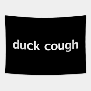 Duck Cough Funny Typography Tapestry