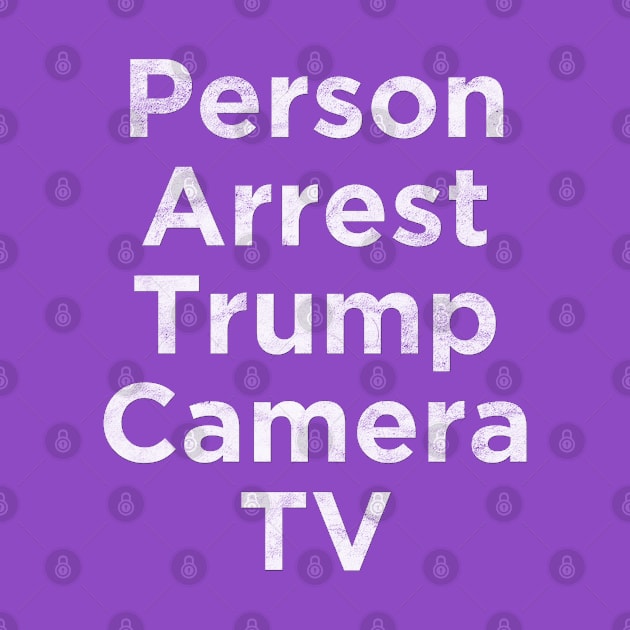 Person Arrest Trump Camera TV by MotoGirl