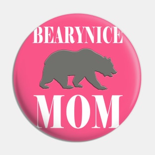 Bearynice Mom (for A Nice Mom) Pin