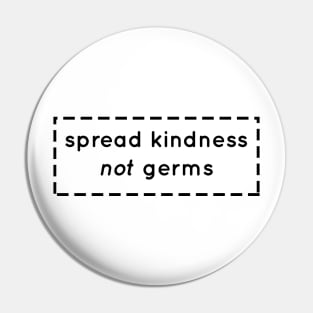 Spread Kindness not Germs, Quarantine, Pandemic, Hygiene Pin