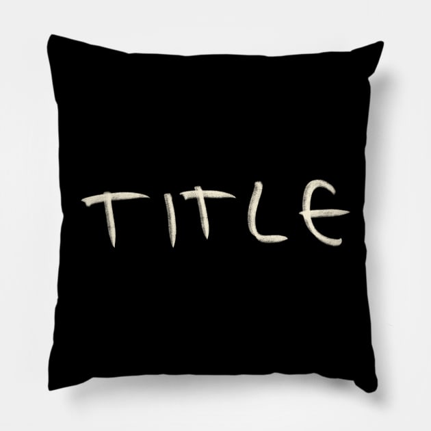 Hand Draw Title Pillow by Saestu Mbathi