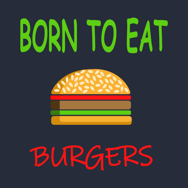 BORN TO EAT BURGERS by TanyaHoma