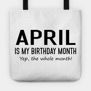 April Is My Birthday Month Yeb The Whole Month Tote