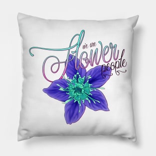 We Are Flower People Pillow