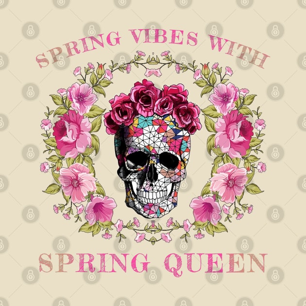 Cute And Adorable Spring Vibes Skull Queen by Pharaoh Shop