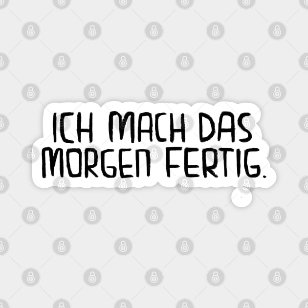 Ich mach das morgen fertig, Handwerker Spruch Magnet by badlydrawnbabe