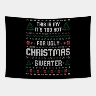 This Is My It's Too Hot For Ugly Christmas Sweater Tapestry