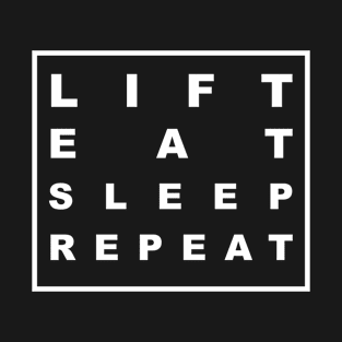 LIFT EAT SLEEP REPEAT T-Shirt