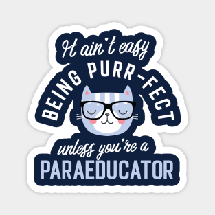 Paraeducator Cat Lover Gifts - It ain't easy being Purr Fect Magnet