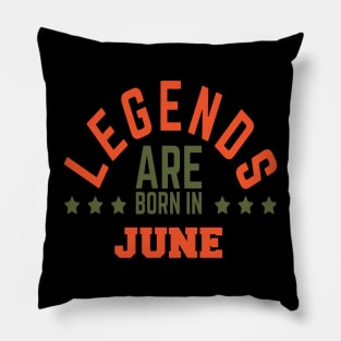 Legends Are Born in June Pillow