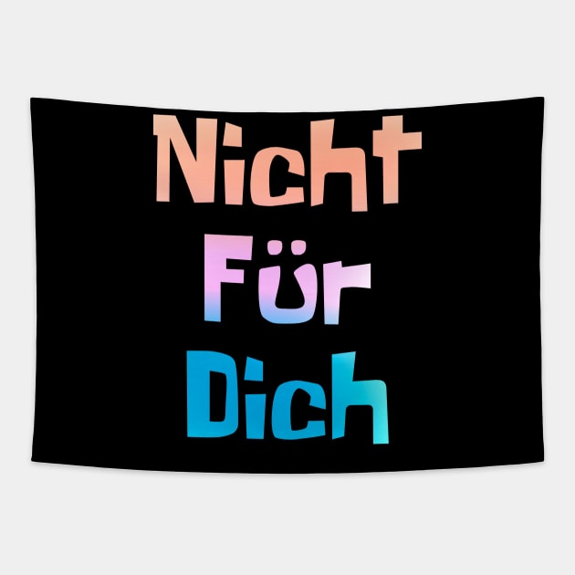Nicht fur dich (Not for me) Tapestry by JAC3D