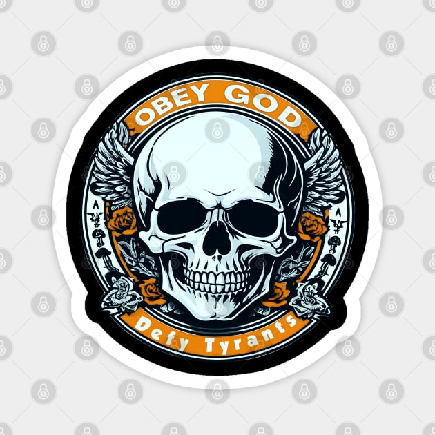 Obey God Defy Tyrants Skull Magnet by masterpiecesai