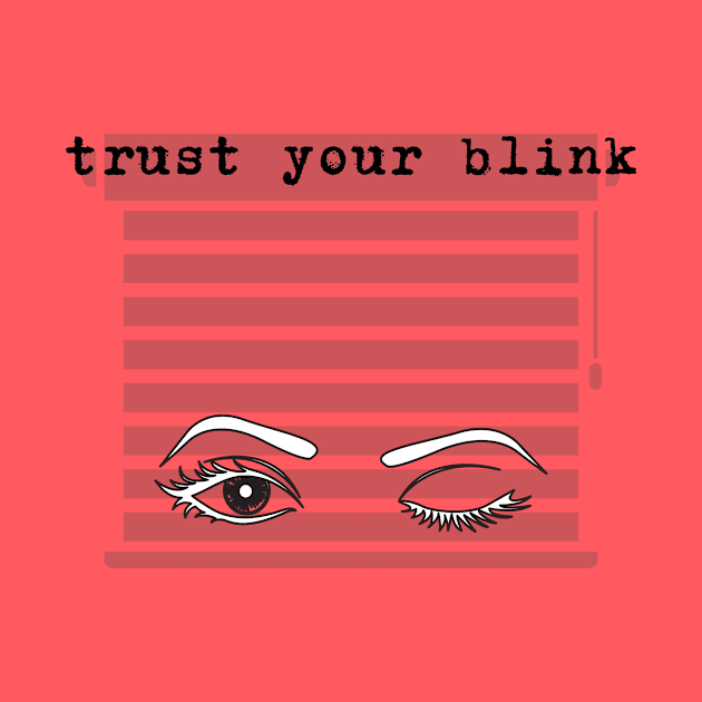 Trust your blink by Truly Darkly Creeply