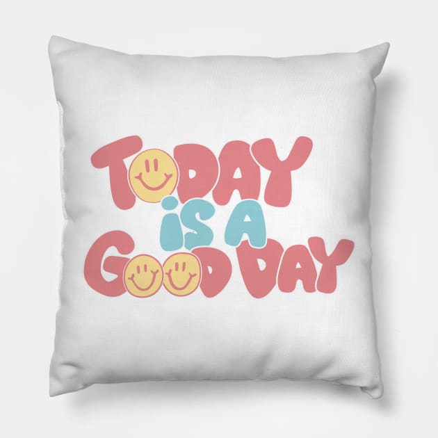 Today Is a Good Day Pillow by Taylor Thompson Art