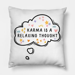 Karma is a relaxing thought Pillow