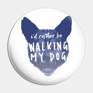 I'd Rather Be Walking My Dog Pin