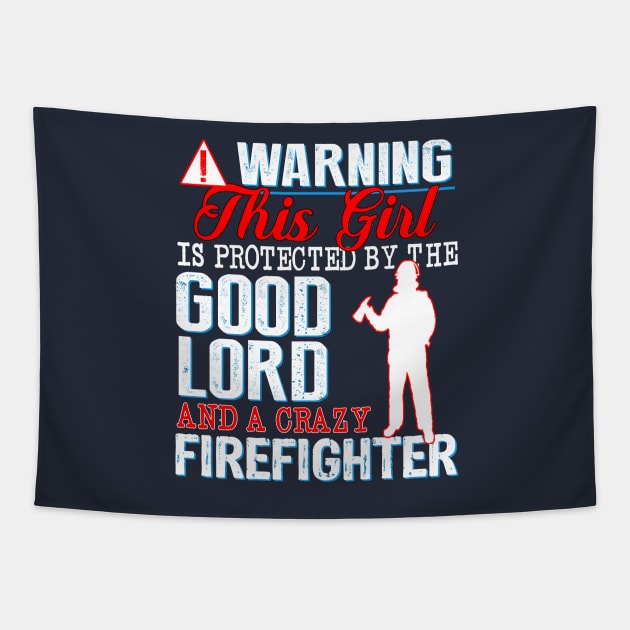 Protected by the Good Lord and a Crazy Firefighter Tapestry by TkApparel