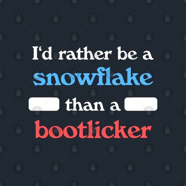 I'd Rather Be A Snowflake Than A Bootlicker by Football from the Left