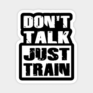 Don't Talk Just Train Magnet